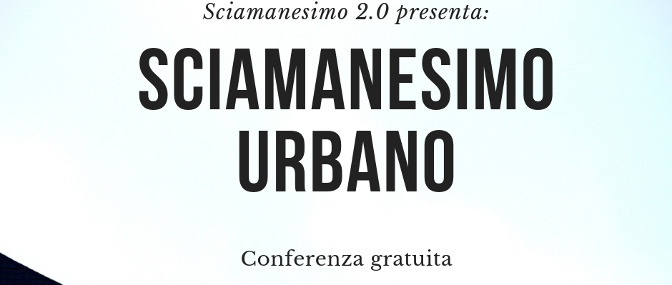 SCIAMANESIMO URBANO