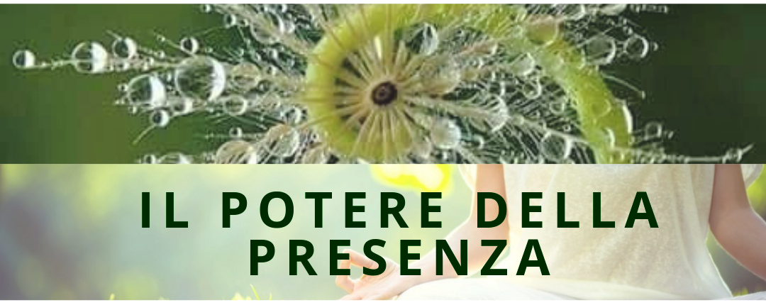 IL POTERE DELLA PRESENZA