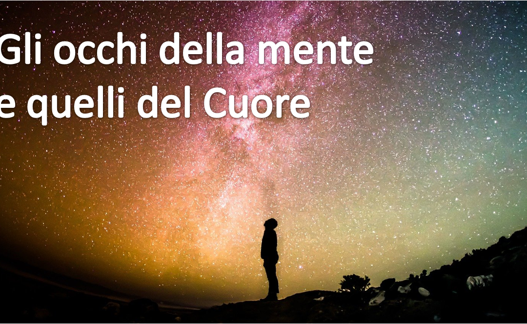 Gli occhi della mente e quelli del Cuore