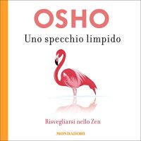 Audiolibro Uno specchio limpido di Osho Audiolibro Uno specchio limpido di Osho