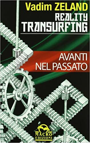 Reality Transurfing - Avanti nel passato