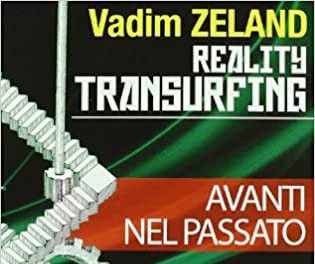 Reality Transurfing – Avanti nel passato