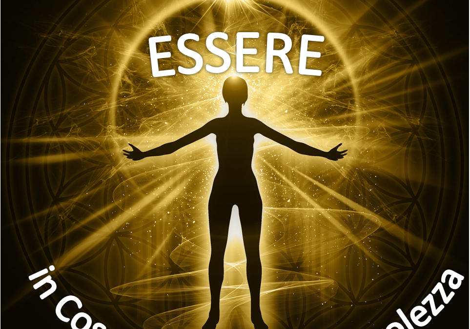 ESSERE in Coscienza e consapevolezza
