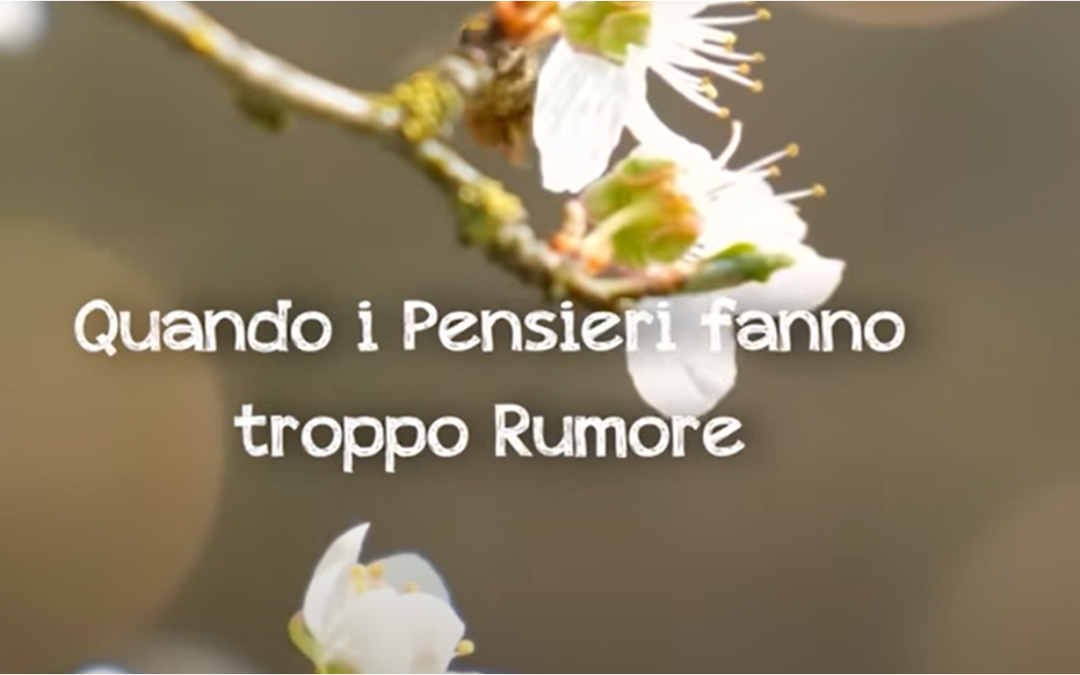 Quando i pensieri fanno troppo rumore