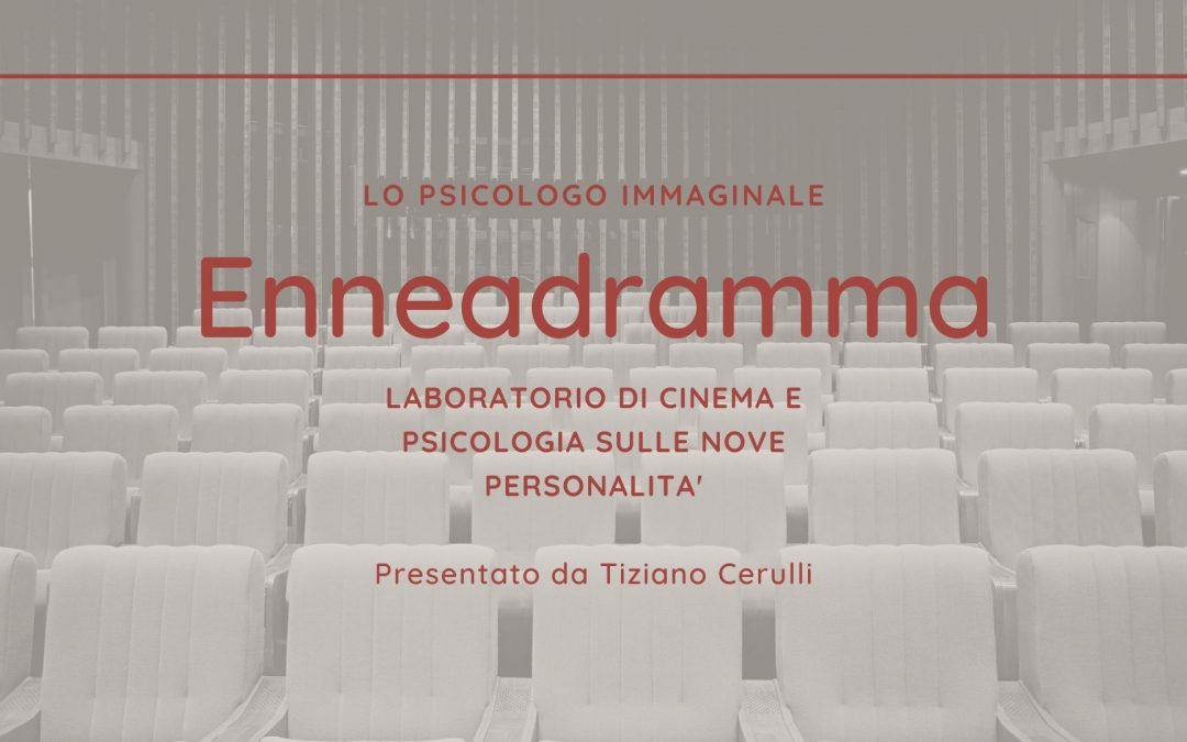 ENNEADRAMMA – Laboratorio esperienziale di cinema e psicologia