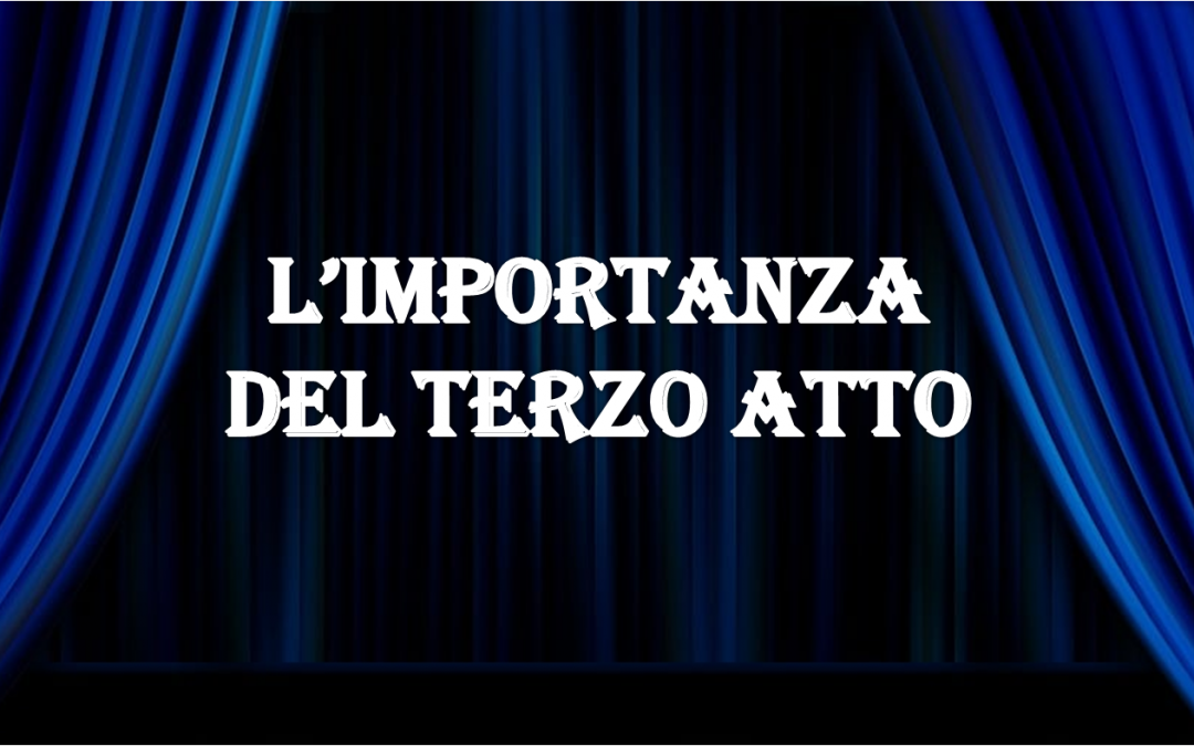 Contastorie – L’IMPORTANZA DEL TERZO ATTO