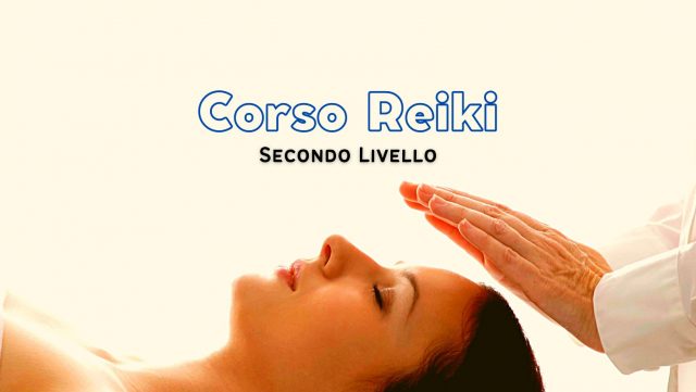 Corso Reiki di Secondo Livello Corso Reiki di Secondo Livello