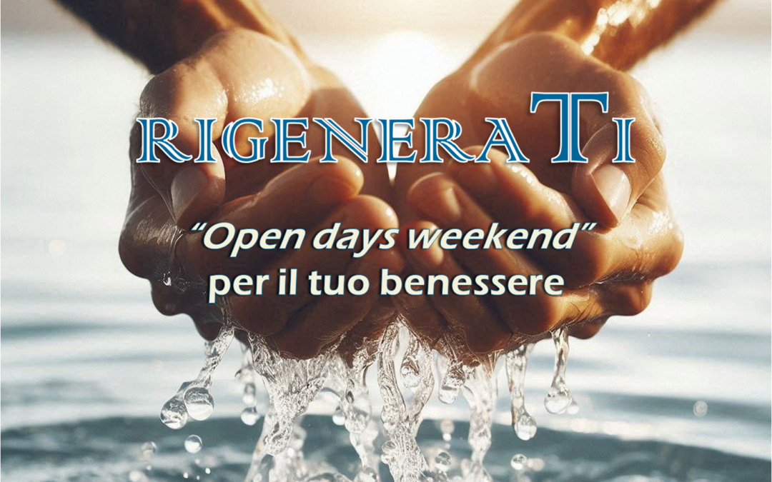 RIGENERATI “Open days weekend” per il tuo benessere