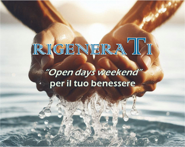 RIGENERATI - Open Days RIGENERATI “Open days weekend” per il tuo benessere